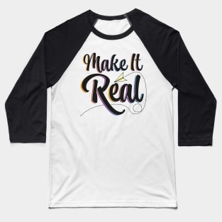 Make it Real Baseball T-Shirt